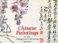 Chinese Paintings in the Ashmolean Museum, Oxford by Shelagh Vainker